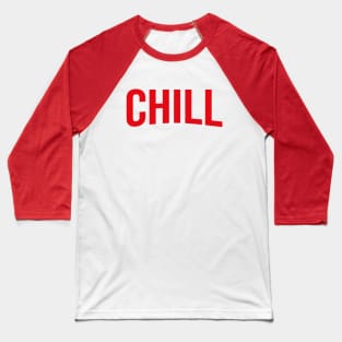 CHILL -Bold Red Netflix style logo Baseball T-Shirt